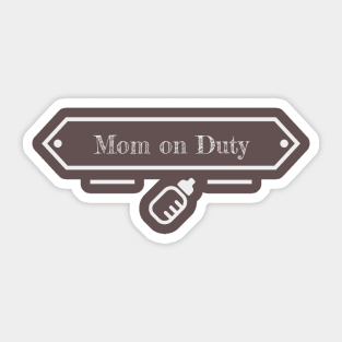 Mom On Duty Sticker